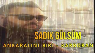 SADIK GÜLSÜN - ANKARALININ BİRİ - KARBORAN Resimi