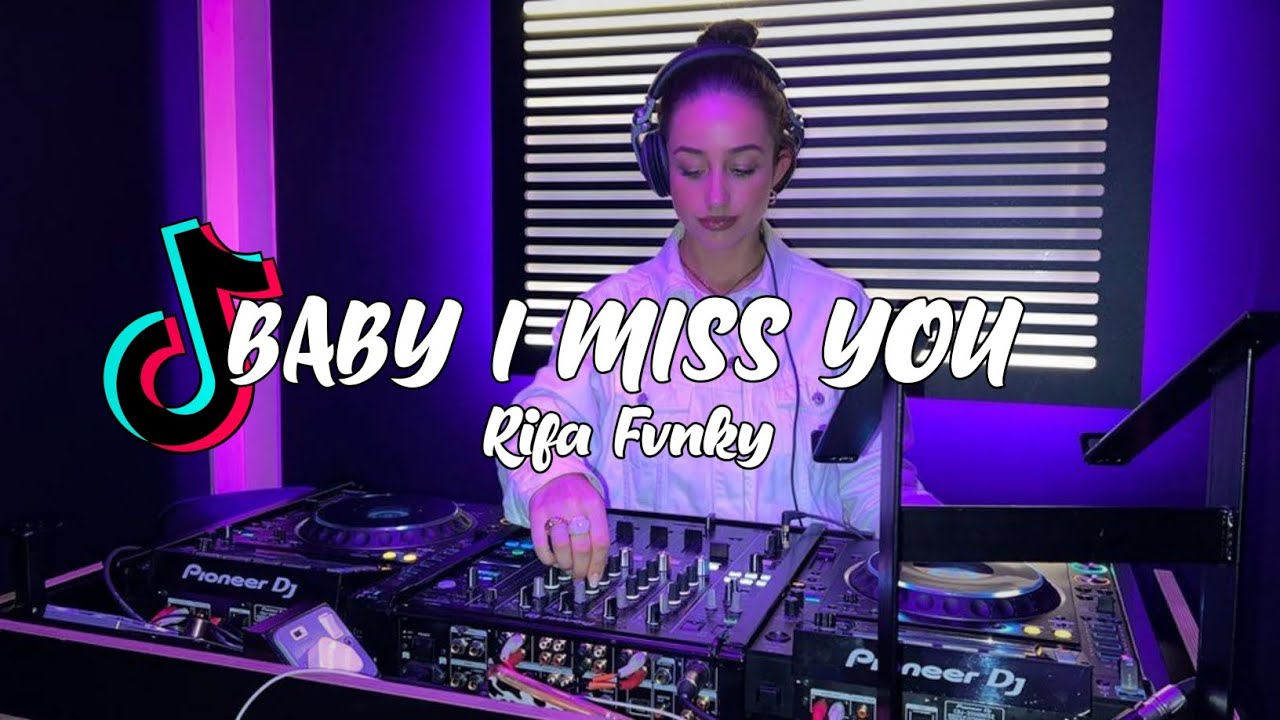 DJ BABY I MISS YOU VIRAL TIKTOK!!!  Rifa Fvnky  REMIX FULL BASS Nwrmxx