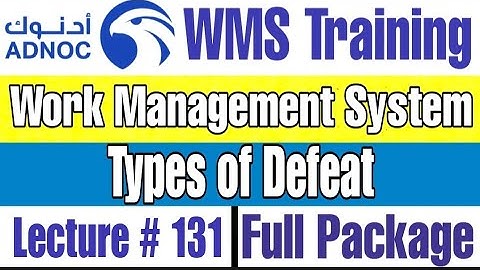 How many types of Defeat do we have as per ADNOC WMS? | Lecture # 131