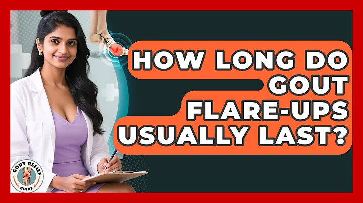 How Long Do Gout Flare-ups Usually Last? - Gout Relief Guide