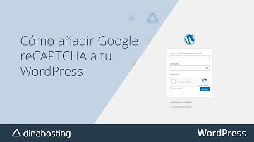 Ayuda dinahosting | Cómo añadir Google reCAPTCHA a tu web en WordPress