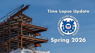 National Coast Guard Museum Construction Time Lapse