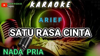Arief - SATU RASA CINTA ( Karaoke ) NADA PRIA / COWOK