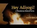 Hey Adiyogi! - A Thunderous Musical Invite | Sadhguru