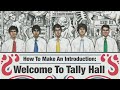 How to Make an Introduction: Welcome to Tally Hall