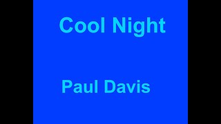 Cool Night -  Paul Davis - with lyrics chords