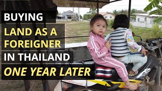 Buying land in Thailand as a Foreigner ( Part 2 ) One Year Later 2023 - Where are we now?