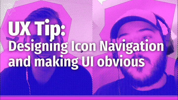UX Tip: Improve your navigation design with these 3 tips