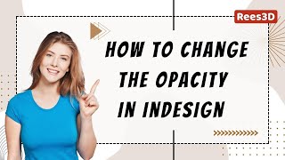 How to Change the Opacity in Indesign | Rees3D.com