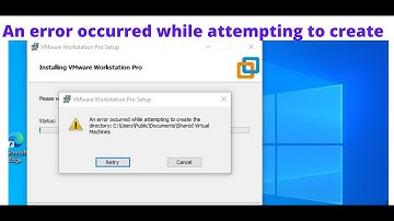 How to fix an error occurred while attempting to create the directory VMware Workstation pro 16
