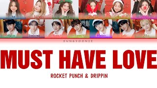 ROCKET PUNCH & DRIPPIN - 'MUST HAVE LOVE(Cover)' (Color Coded Lyrics Han/Rom/Eng)
