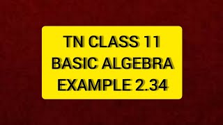 TN Class 11 Maths  Basic Algebra Example 2.34