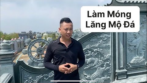 Kinh Nhiệm Làm Móng Khu Lăng Mộ Đá | Lăng Mộ Đá Đức Năng