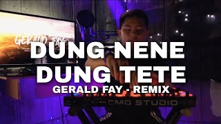 GERALD FAY - DUNG NENE DUNG TETE (REMIX)2021 NEW !