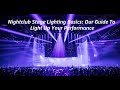 Nightclub stage lighting basics our guide to light up your performance