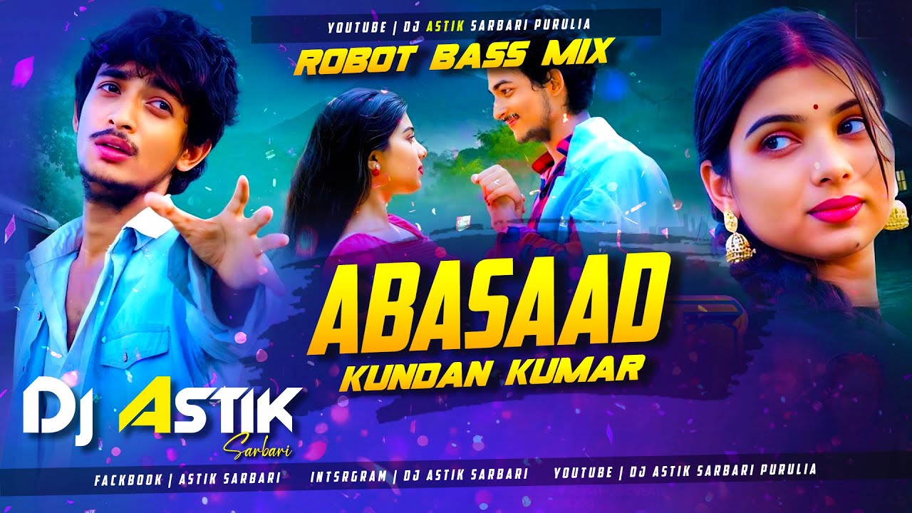 New Purulia Dj Song 2025 || Abasaad || Kundan Kumar || Robot Bass Mix || Dj Astik Sarbari