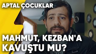 Mahmut Kezbana Kavuştu Mu? Aptal Çocuklar 4Bölüm