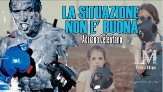 LA SITUAZIONE NON E' BUONA Adriano Celentano