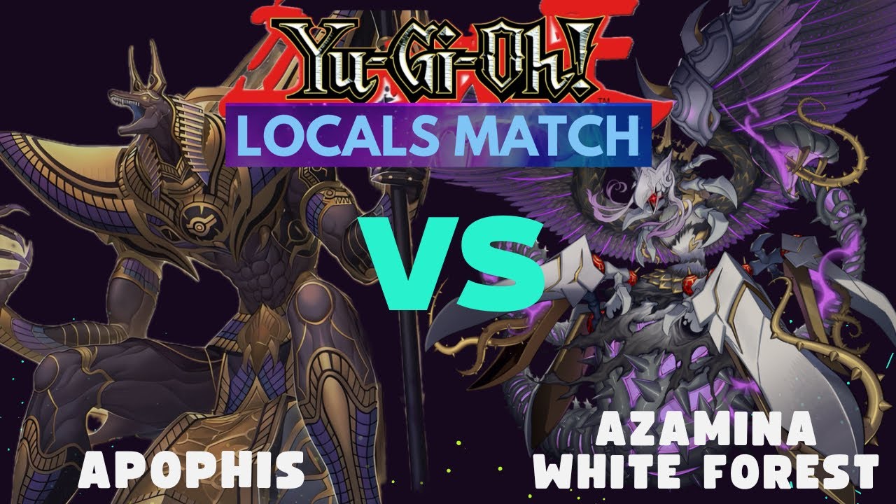 Pure Azamina Yu-Gi-Oh! Pure Apophis Odion Vs. Azamina White Forest (Locals Match ...
