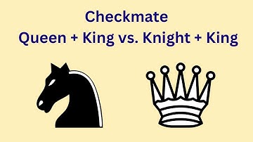 Must-Know Chess Endgame: Queen vs. Knight
