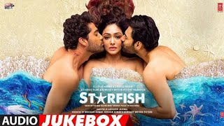 Starfish Movie Hit Songs | Khushalii Kumar, Milind Soman, Ehan Bhat & Tusharr Khanna | Audio Jukebox