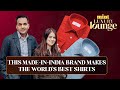 Meet the madeinindia menswear brand that makes the worlds best shirts  luxury lounge episode 4