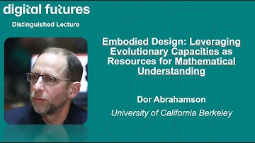 Dor Abrahamson - Embodied Design Leveraging Evolutionary Capacities as Resources for Mathematical...