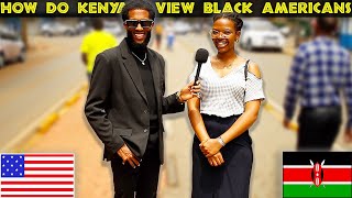 🇺🇸🇰🇪How Do Kenyans View Black Americans? *AMAZING Answers!*