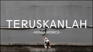 Agnes Monica - Teruskanlah - My Lirik