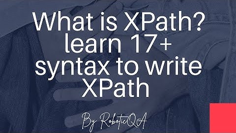 What is XPath in Selenium? Learn 17 +various syntax to write XPath