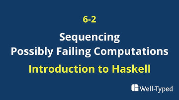 06-02 Sequencing Possibly Failing Computations (Introduction to Haskell)
