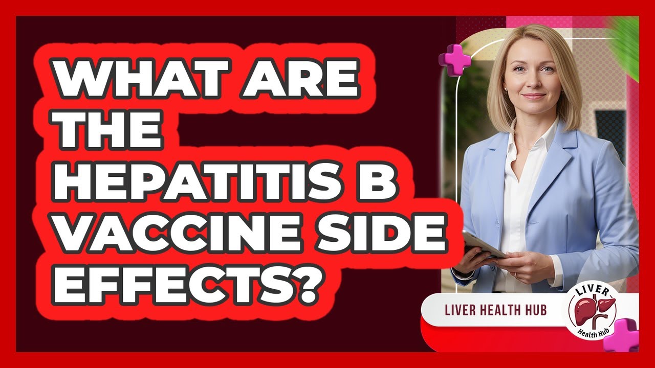 What Are the Hepatitis B Vaccine Side Effects? - YouTube