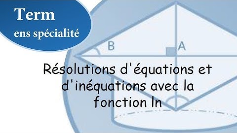 Résolutions d’équations et inéquations faisant intervenir ln