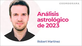 Robert Martínez: Análisis astrológico de 2023 by COSMOGRAMA 156,249 views 1 year ago 1 hour, 12 minutes