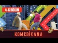 Komedixana 41-ci Bölüm      15.08.2020