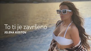 Jelena Kostov - To ti je zavrseno (Official Video 2021)