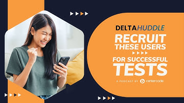What to Look for When Recruiting Beta Testers | The Delta Huddle Podcast Clip