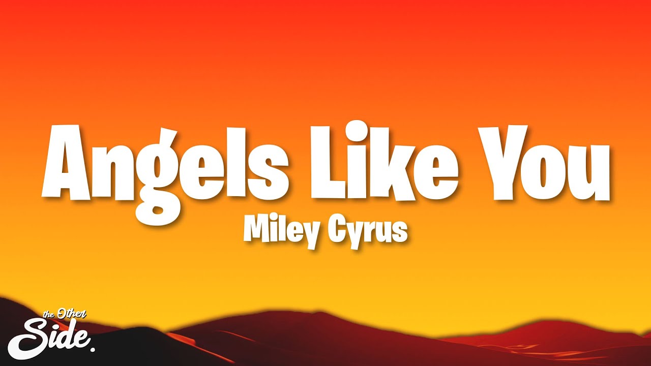 Angels like you. Angel like you miley