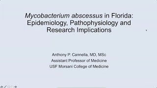 Mycobacterium abscessus in Florida: Implications  Anthony Cannella