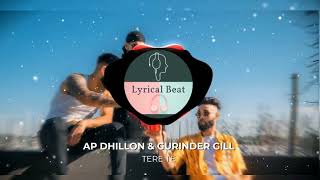 TERE TE |AP DHILLON| |GURINDER GILL| |Lyricalbeat|