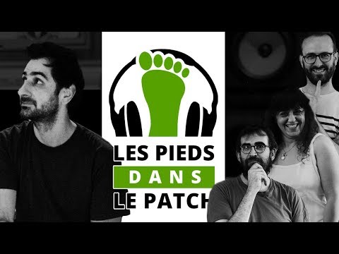 Les Pieds Dans Le Patch #18 : Novembre 2018 avec Stéphane Briat (Air, Phoenix) et Denis Cazajeux