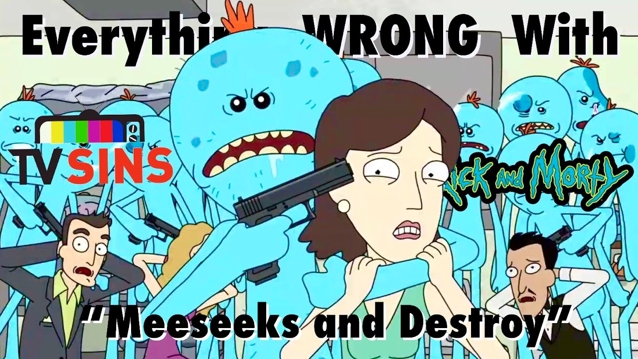 Everything Wrong With: TV Sins- Rick and Morty "Meeseeks and Destroy"