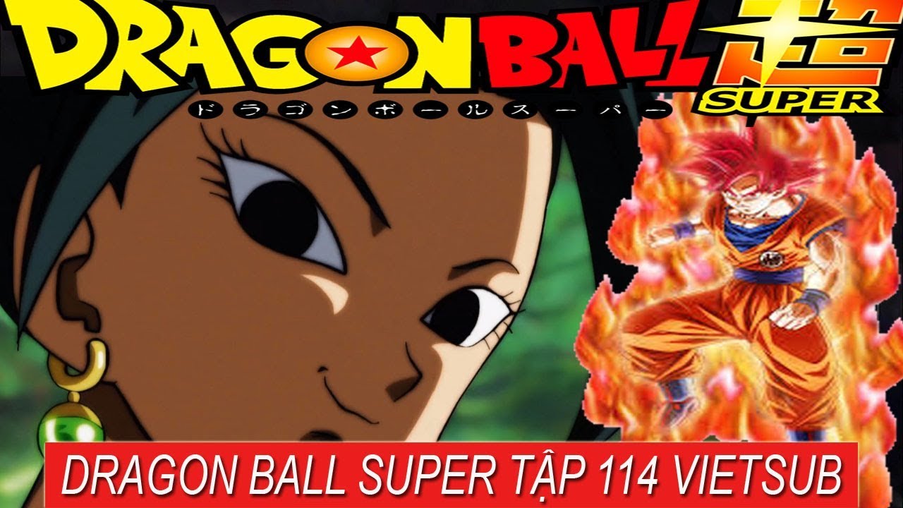 Dragon ball super t p 114 vietsub b y vi n ng c r ng si u c p t p 114