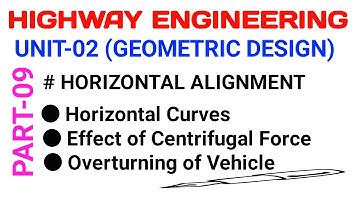 Horizontal alignment | Horizontal curves | Effect of Centrifugal force | Overturning of vehicle
