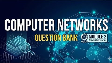 Computer Networks Module 2Important Questions | CN Question Bank |bcs502 important questions 5th sem