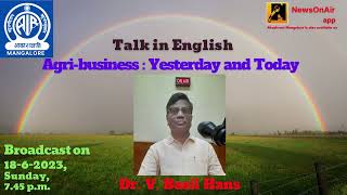 Talk in English - Agri-business: Yesterday and Today&quot; by Dr. V. Basil Hans