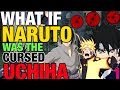 What if naruto was the cursed uchiha the movie