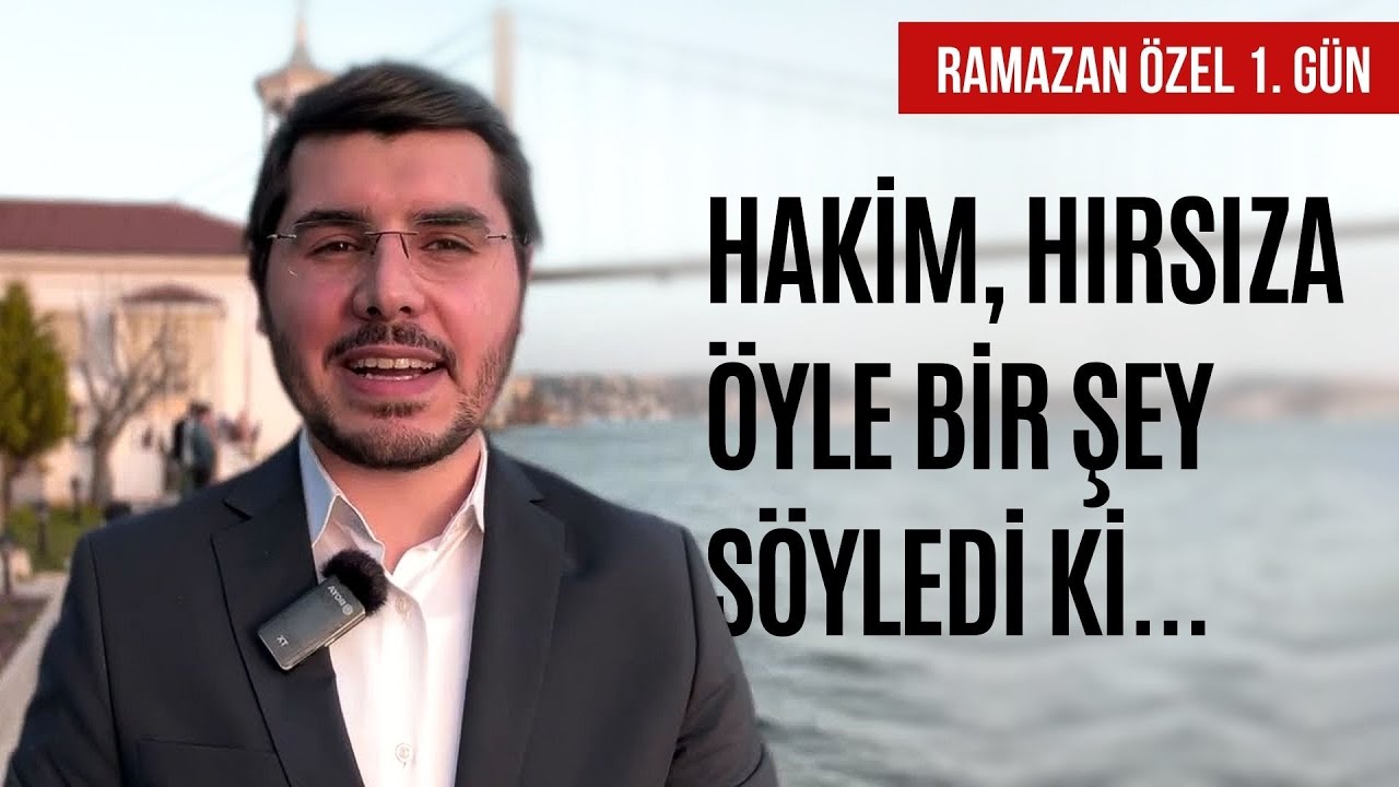 Hakim, Hırsıza Öyle Bir Şey Söyledi Ki! Ramazan Muhabbeti 1. Gün