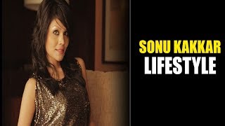 Famous SONU Kakkar : lifestyle, Height, Weight, Age, Husband, Family, Biography & More Wealth