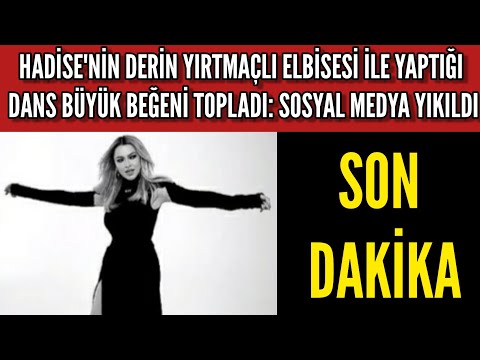Hadise Derin Yırtmaçlı Elbisesi ile Dans Etti Sosyal Medya Yıkıldı!